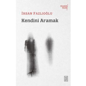 Kendini Aramak - İhsan Fazlıoğlu
