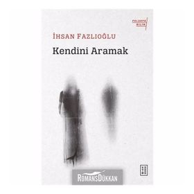 Kendini Aramak - İhsan Fazlıoğlu