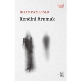 Kendini Aramak - İhsan Fazlıoğlu