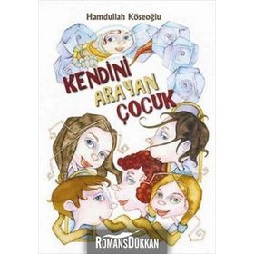 KENDINI ARAYAN ÇOCUK - HAMDULLAH KÖSEOĞLU