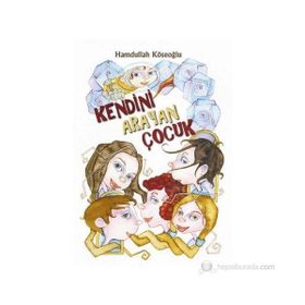 KENDINI ARAYAN ÇOCUK - HAMDULLAH KÖSEOĞLU