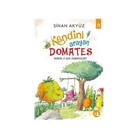 Kendini Arayan Domates 3 Nerede O Eski Domatesler? - Sinan Akyüz