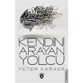 Kendini Arayan Yolcu - Yeter Karaer