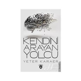 Kendini Arayan Yolcu - Yeter Karaer