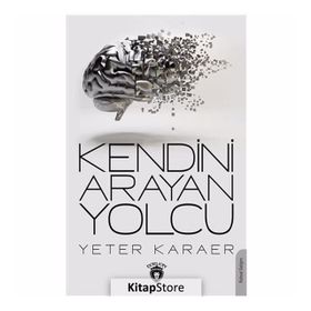 Kendini Arayan Yolcu - Yeter Karaer