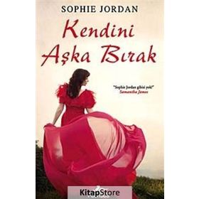 KENDINI AŞKA BIRAK - SOPHIE JORDAN