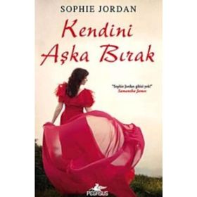 KENDINI AŞKA BIRAK - SOPHIE JORDAN