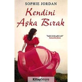 KENDINI AŞKA BIRAK - SOPHIE JORDAN