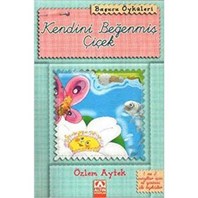 KENDINI BEĞENMİŞ ÇİÇEK - ÖZLEM AYTEK
