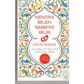 KENDINI BILEN RABB'INI BILIR - UĞUR KOŞAR