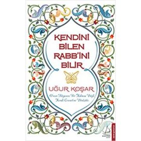 KENDINI BILEN RABB'INI BILIR - UĞUR KOŞAR