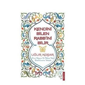 KENDINI BILEN RABB'INI BILIR - UĞUR KOŞAR