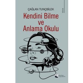 Kendini Bilme ve Anlama Okulu - Çağlan Tunçbilek - Karina Yayınevi