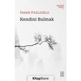 Kendini Bulmak - İhsan Fazlıoğlu