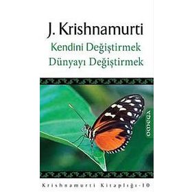 KENDINI DEĞİŞTİRMEK DÜNYAYI DEĞİŞTİRMEK - JIDDU KRISHNAMURTI