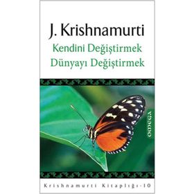 KENDINI DEĞİŞTİRMEK DÜNYAYI DEĞİŞTİRMEK - JIDDU KRISHNAMURTI