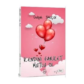 Kendini Fark Et Mutlu Ol - Gülşah Yalçın