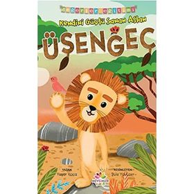 Kendini Güçlü Sanan Aslan Üşengeç - Yaşar Koca