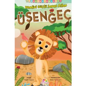Kendini Güçlü Sanan Aslan Üşengeç - Yaşar Koca
