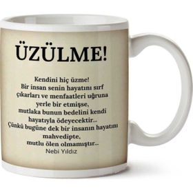 Kendini Hiç Üzülme Baskılı Kupa