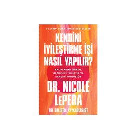 Kendini İyileştirme İşi Nasıl Yapılır? - Dr. Nicole Le Pera