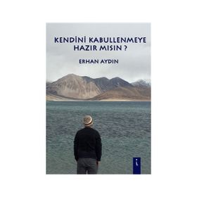 Kendini Kabullenmeye Hazır Mısın - Doç Dr Erhan Aydın