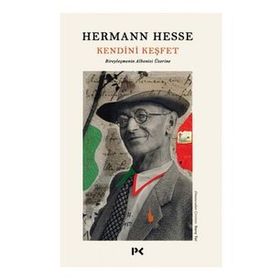 Kendini Keşfet Bireyleşmenin Albenisi Üzerine - Hermann Hesse
