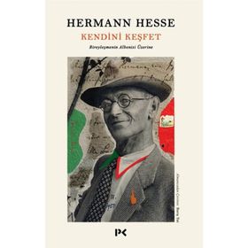 Kendini Keşfet Bireyleşmenin Albenisi Üzerine - Hermann Hesse