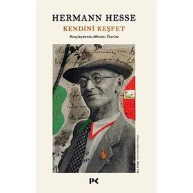 Kendini Keşfet Bireyleşmenin Albenisi Üzerine - Hermann Hesse