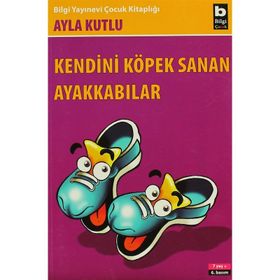 Kendini Köpek Sanan Ayakkabı - Ayla Kutlu
