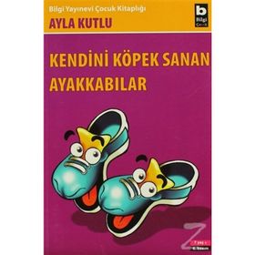 Kendini Köpek Sanan Ayakkabı - Ayla Kutlu