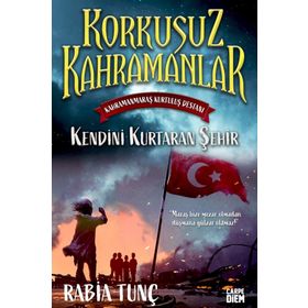 Kendini Kurtaran Şehir Korkusuz Kahramanlar - Rabia Tunç