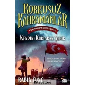 Kendini Kurtaran Şehir Korkusuz Kahramanlar - Rabia Tunç