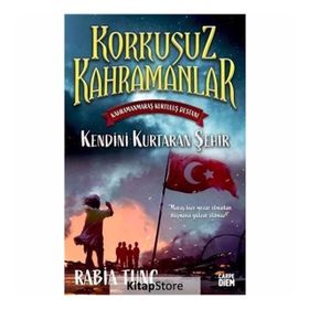 Kendini Kurtaran Şehir Korkusuz Kahramanlar - Rabia Tunç