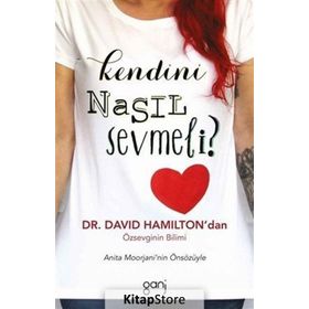 Kendini Nasıl Sevmeli? - David R. Hamilton