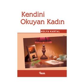 KENDINI OKUYAN KADIN - HÜLYA KARTAL