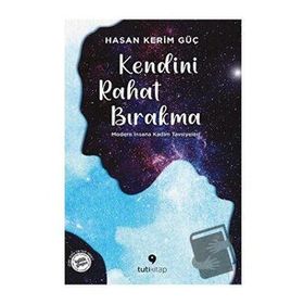 Kendini Rahat Bırakma - Hasan Kerim Güç
