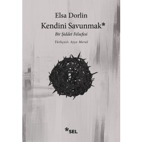 Kendini Savunmak Bir Şiddet Felsefesi - Elsa Dorlin
