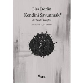 Kendini Savunmak Bir Şiddet Felsefesi - Elsa Dorlin