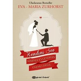KENDINI SEV KIMINLE EVLENDIĞIN ÖNEMLI DEĞIL - EVA-MARIA ZURHORST