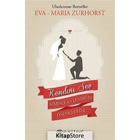KENDINI SEV KIMINLE EVLENDIĞIN ÖNEMLI DEĞIL - EVA-MARIA ZURHORST