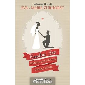 KENDINI SEV KIMINLE EVLENDIĞIN ÖNEMLI DEĞIL - EVA-MARIA ZURHORST