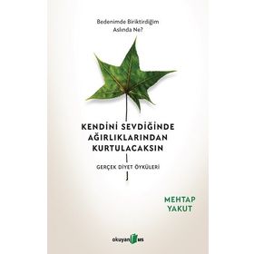 Kendini Sevdiğinde Ağırlıklarından Kurtulacaksın - Mehtap Yakut