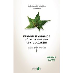 Kendini Sevdiğinde Ağırlıklarından Kurtulacaksın - Mehtap Yakut