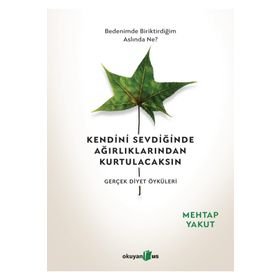 Kendini Sevdiğinde Ağırlıklarından Kurtulacaksın - Mehtap Yakut
