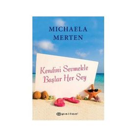 KENDINI SEVMEKLE BAŞLAR HER ŞEY - MICHAELA MERTEN