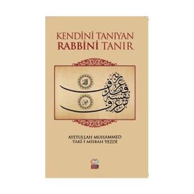 Kendini Tanıyan Rabbini Tanır Muhammed Taki Misbah