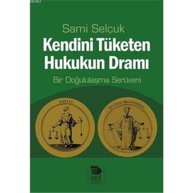 Kendini Tüketen Hukukun Dramı - Sami Selçuk