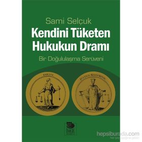 Kendini Tüketen Hukukun Dramı - Sami Selçuk