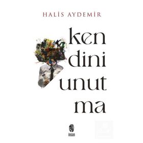 Kendini Unutma Halis Aydemir